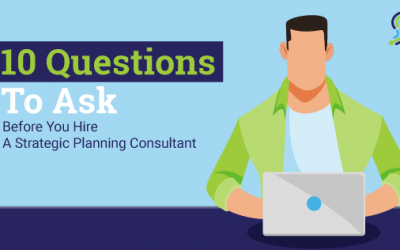 10 Questions To Ask Before You Hire A Strategic Planning Consultant
